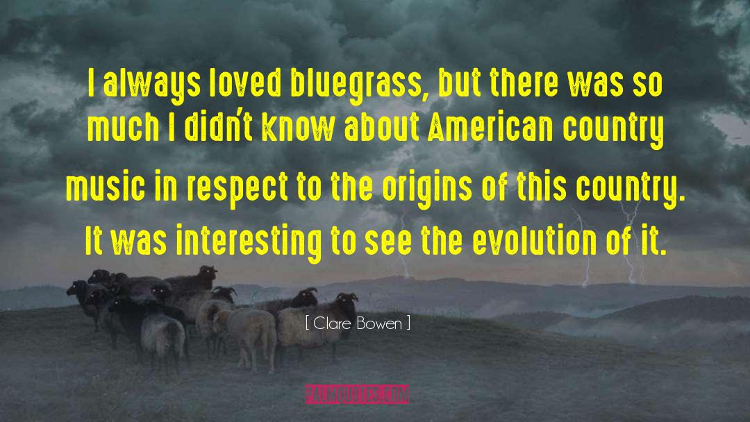 Clare Bowen Quotes: I always loved bluegrass, but