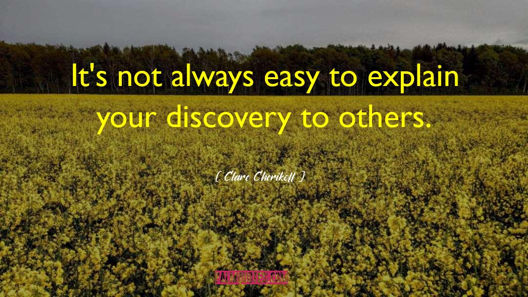 Clare Cherikoff Quotes: It's not always easy to