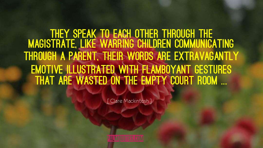 Clare Mackintosh Quotes: They speak to each other