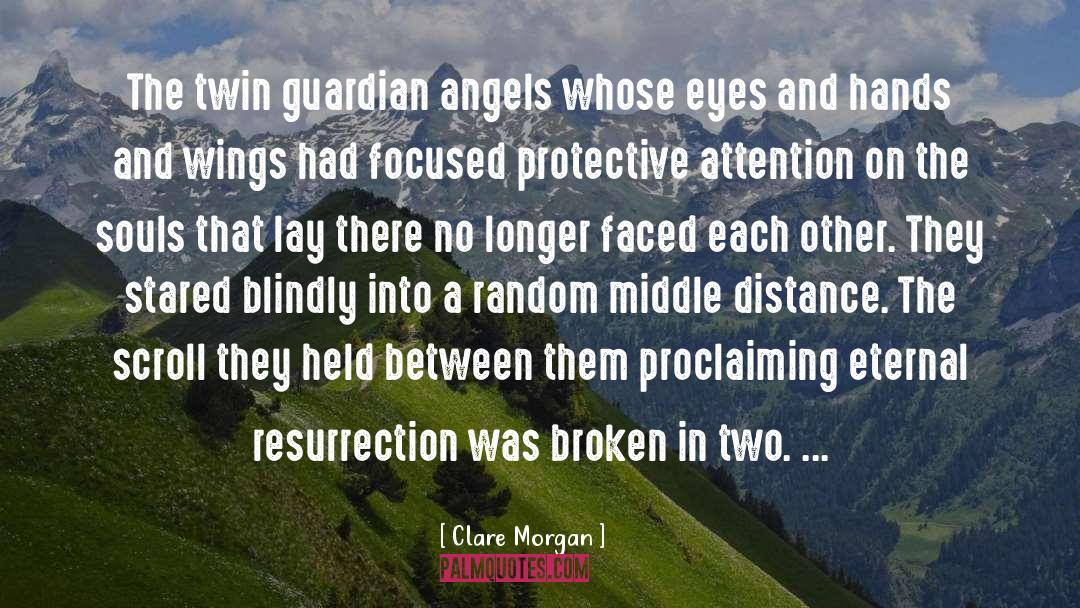 Clare Morgan Quotes: The twin guardian angels whose