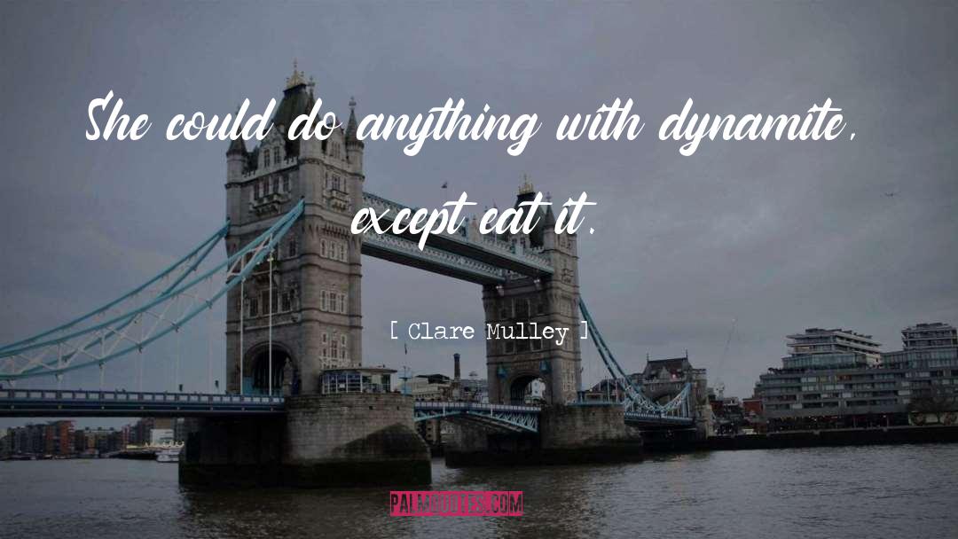 Clare Mulley Quotes: She could do anything with