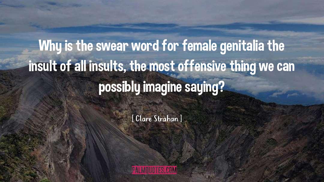 Clare Strahan Quotes: Why is the swear word
