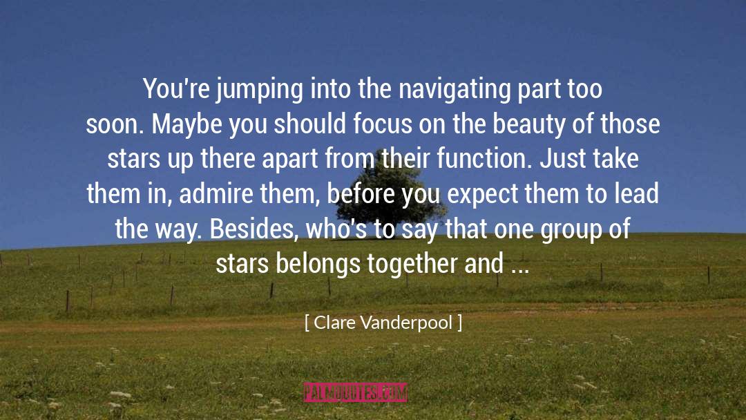 Clare Vanderpool Quotes: You're jumping into the navigating