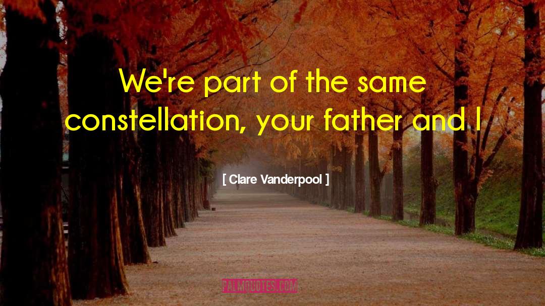 Clare Vanderpool Quotes: We're part of the same