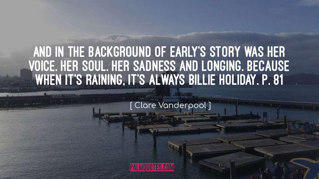 Clare Vanderpool Quotes: And in the background of