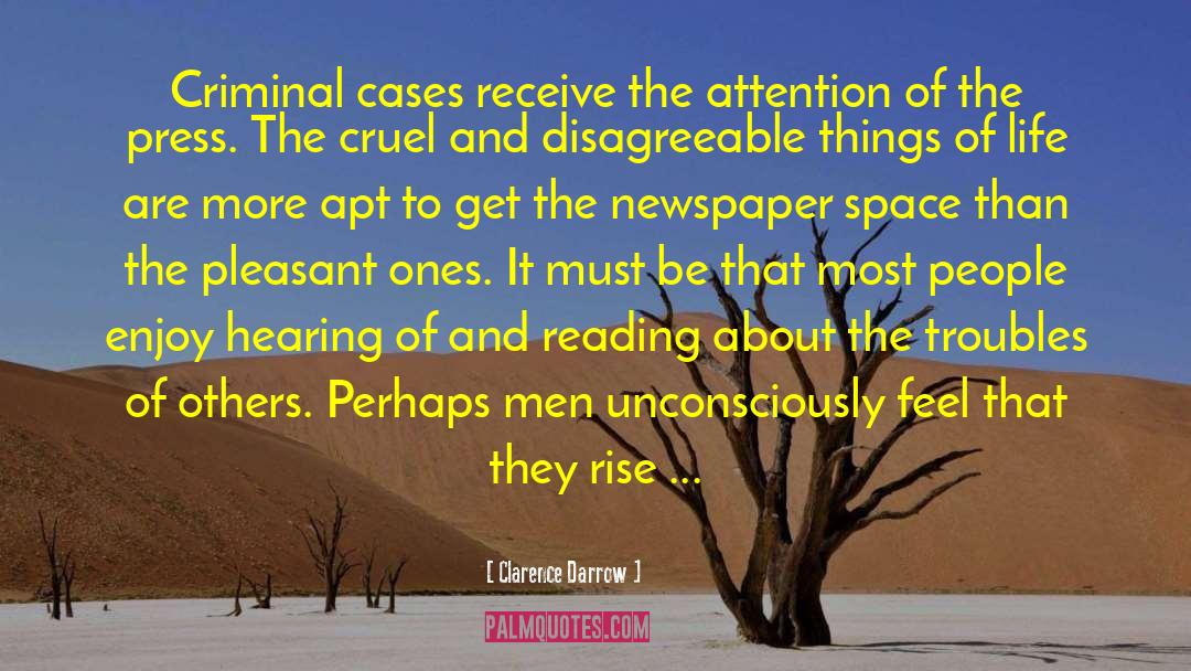 Clarence Darrow Quotes: Criminal cases receive the attention