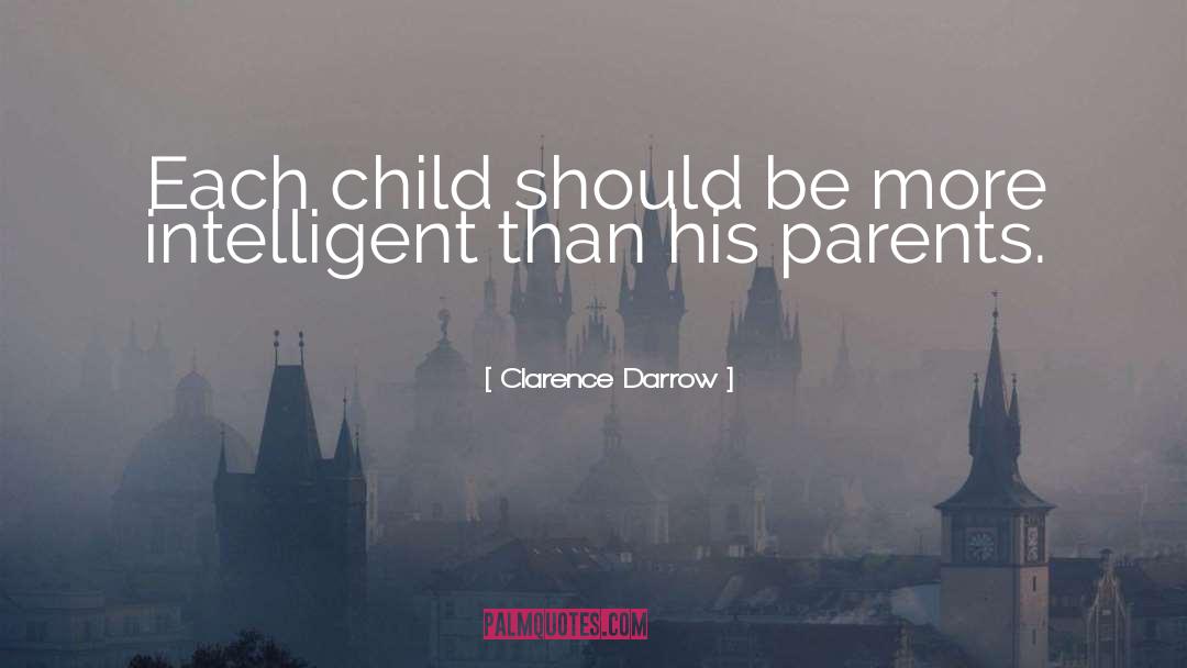 Clarence Darrow Quotes: Each child should be more