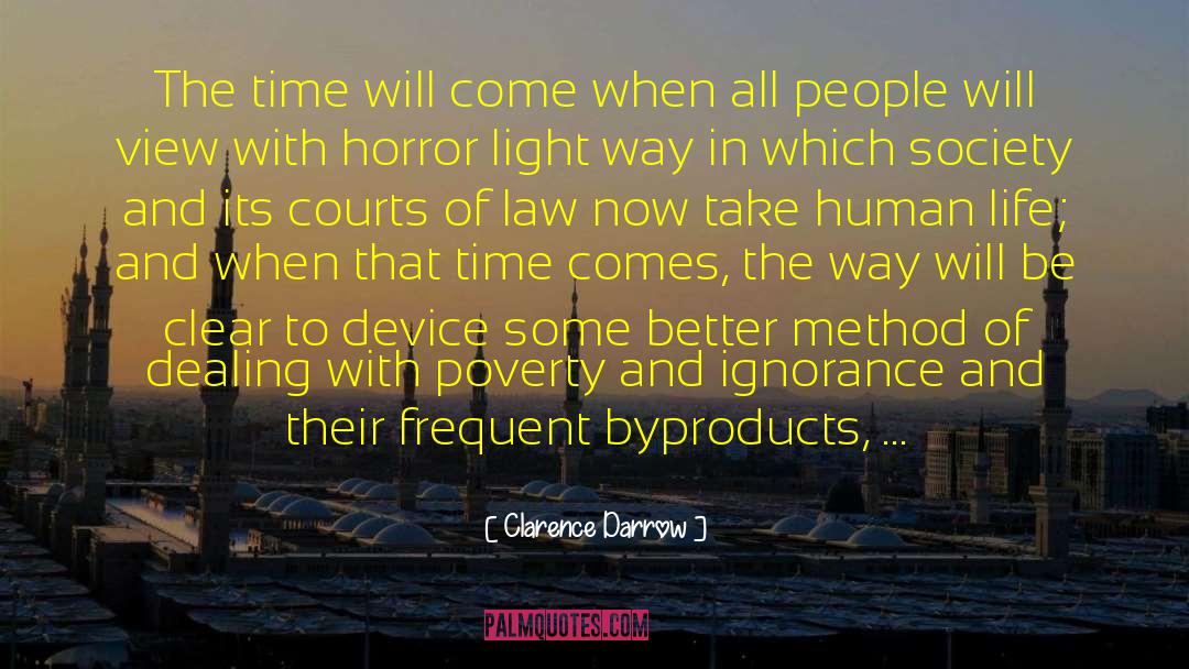 Clarence Darrow Quotes: The time will come when