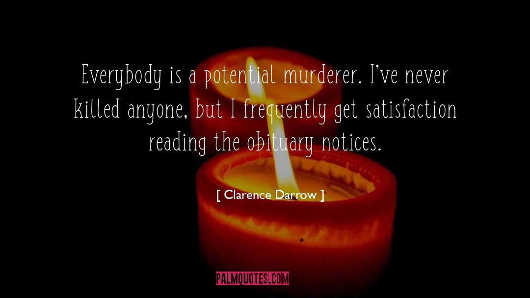 Clarence Darrow Quotes: Everybody is a potential murderer.