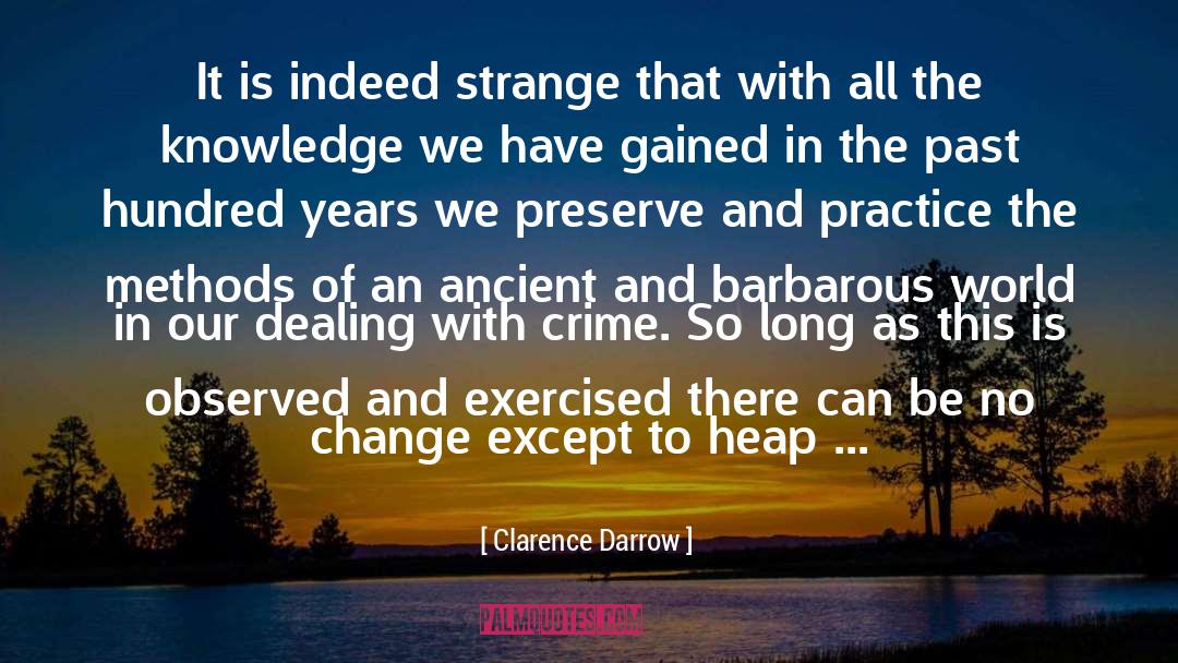 Clarence Darrow Quotes: It is indeed strange that