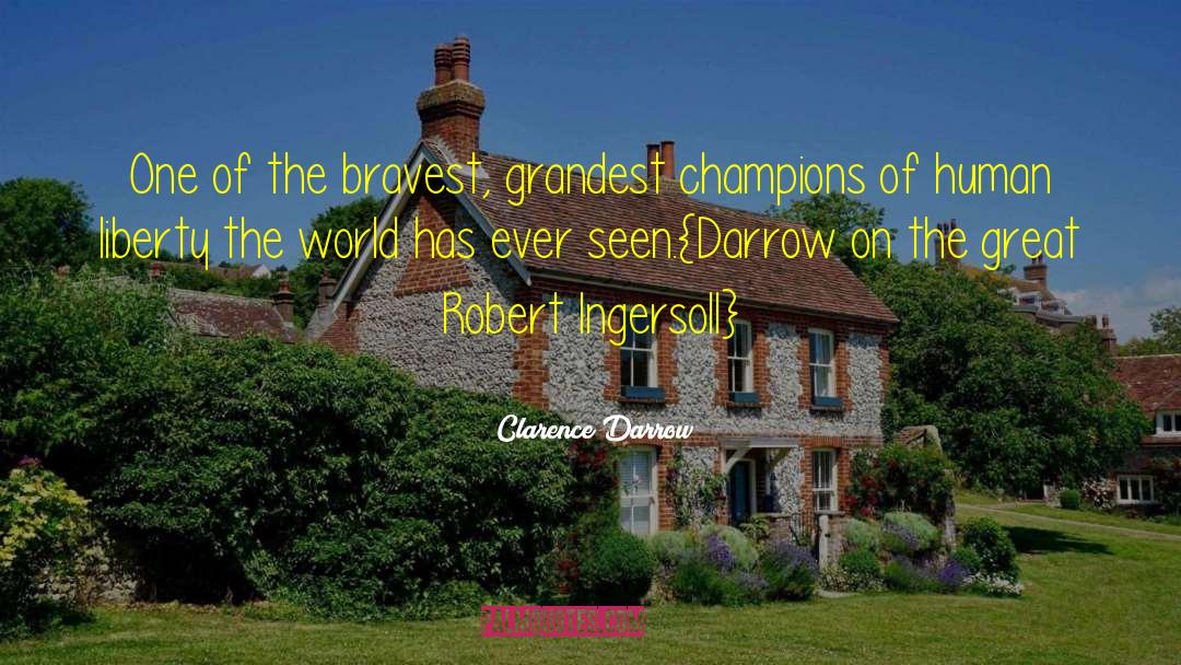 Clarence Darrow Quotes: One of the bravest, grandest