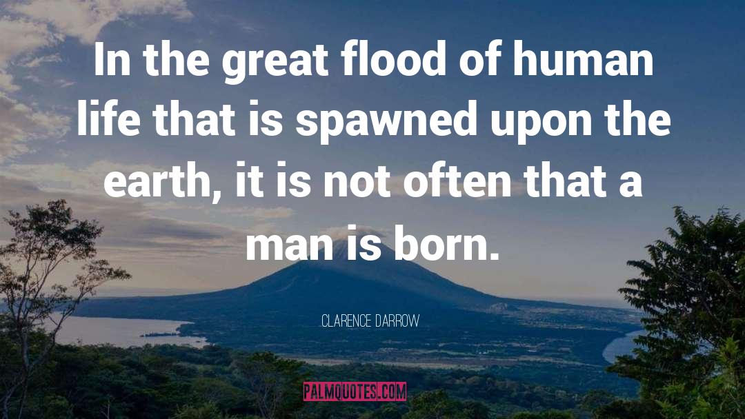 Clarence Darrow Quotes: In the great flood of