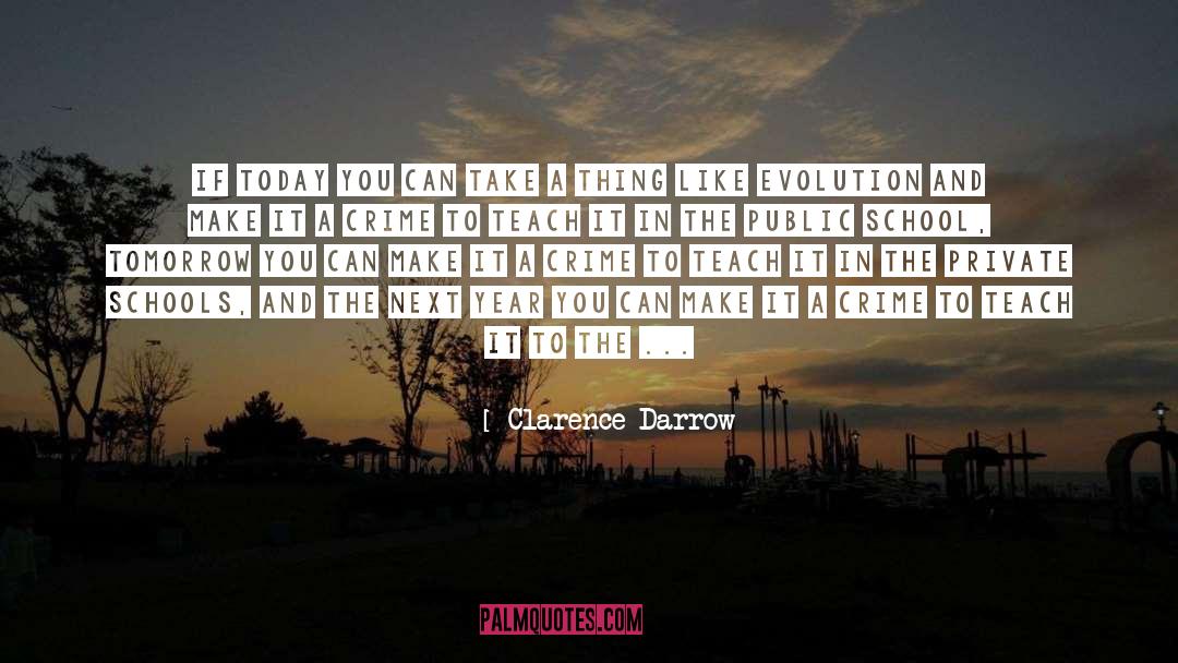 Clarence Darrow Quotes: If today you can take