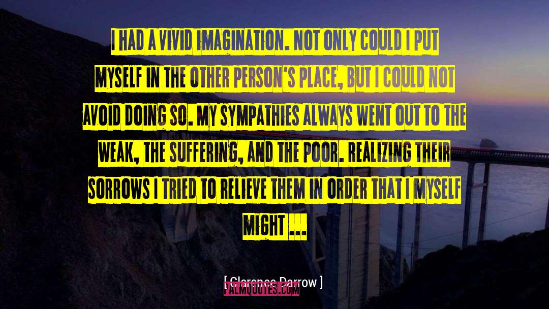 Clarence Darrow Quotes: I had a vivid imagination.