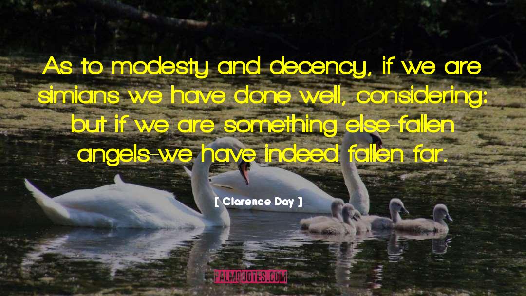 Clarence Day Quotes: As to modesty and decency,