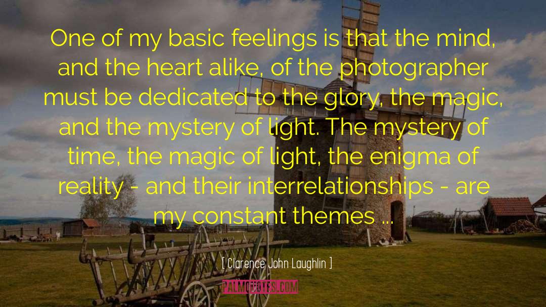 Clarence John Laughlin Quotes: One of my basic feelings