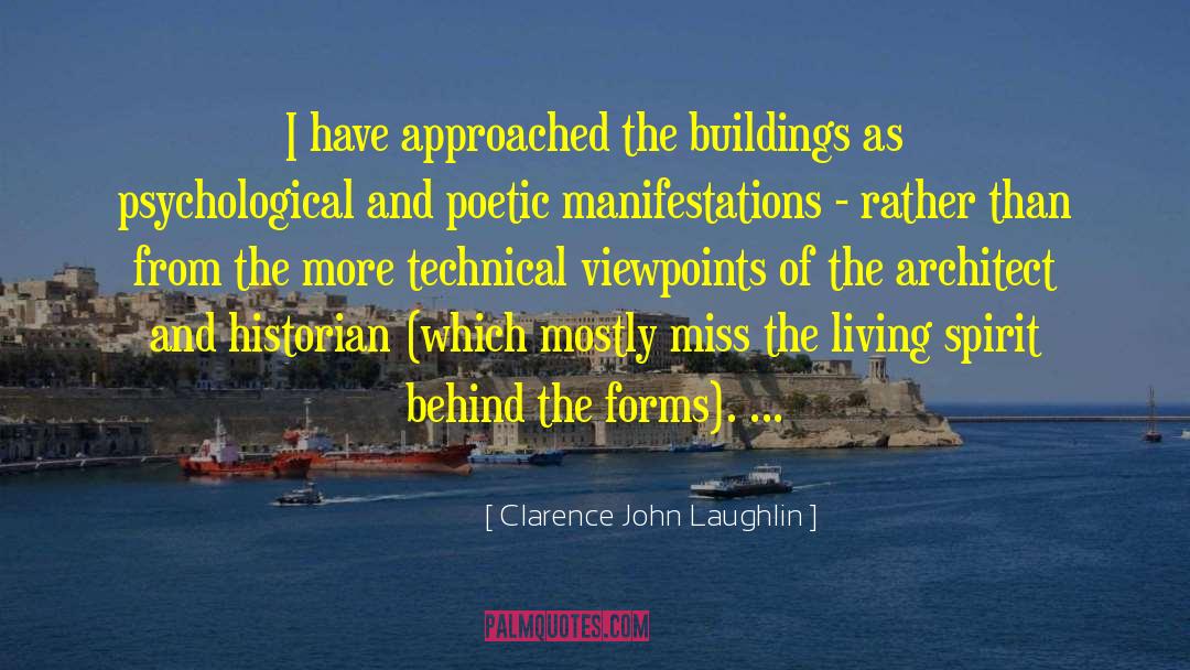 Clarence John Laughlin Quotes: I have approached the buildings