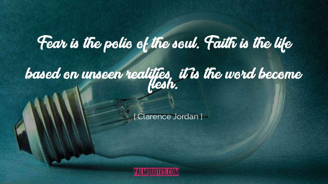 Clarence Jordan Quotes: Fear is the polio of
