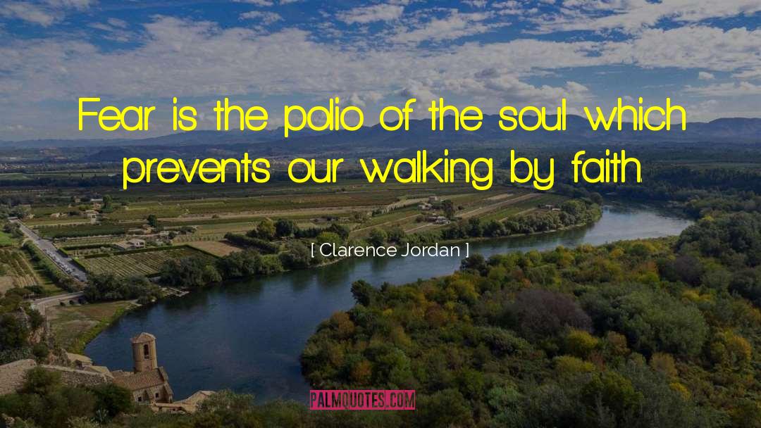 Clarence Jordan Quotes: Fear is the polio of