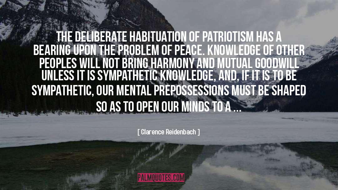 Clarence Reidenbach Quotes: The deliberate habituation of patriotism