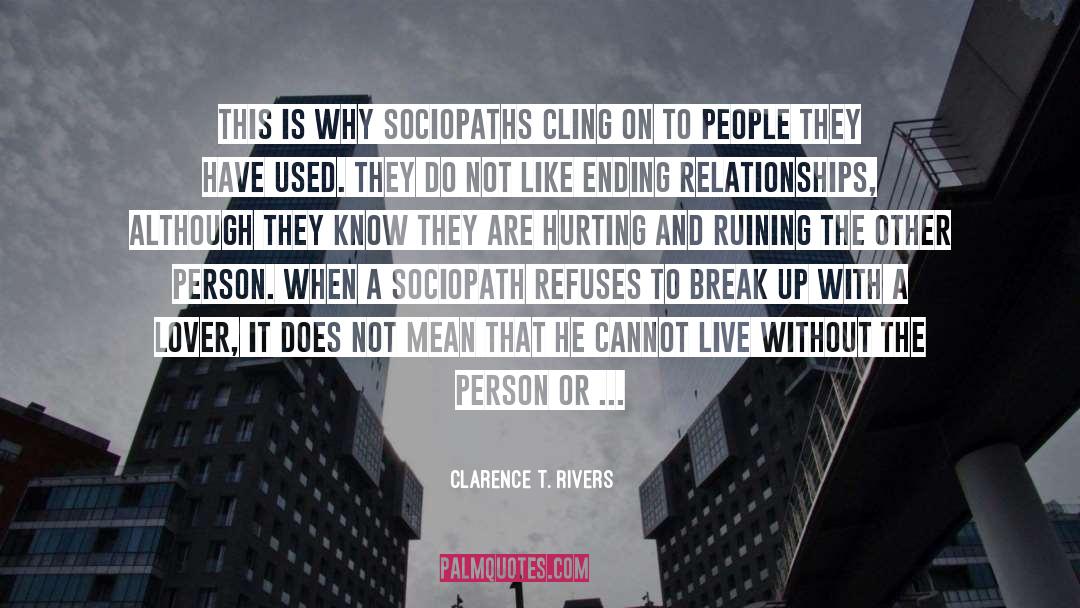 Clarence T. Rivers Quotes: This is why sociopaths cling