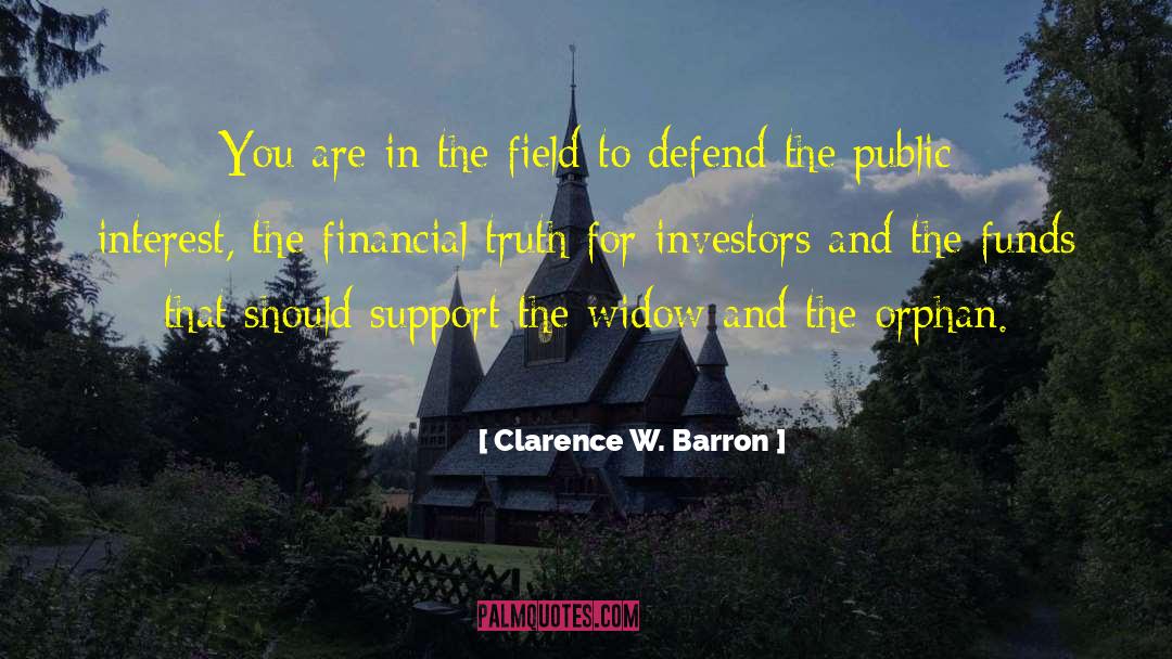 Clarence W. Barron Quotes: You are in the field