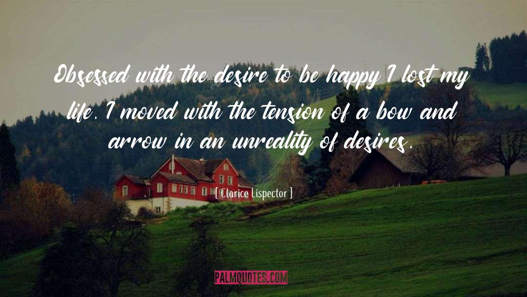 Clarice Lispector Quotes: Obsessed with the desire to