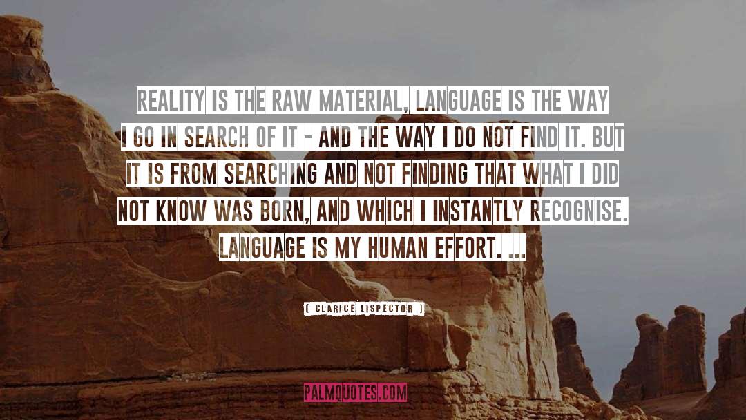 Clarice Lispector Quotes: Reality is the raw material,