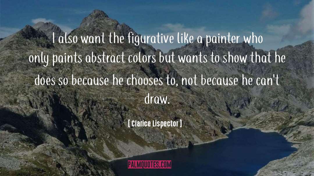 Clarice Lispector Quotes: I also want the figurative