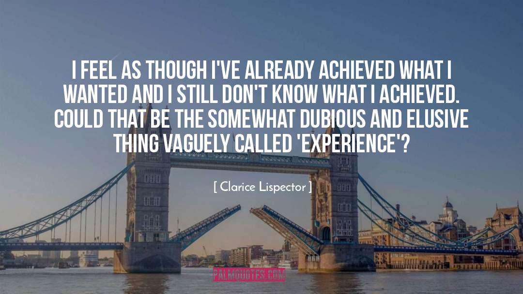 Clarice Lispector Quotes: I feel as though I've