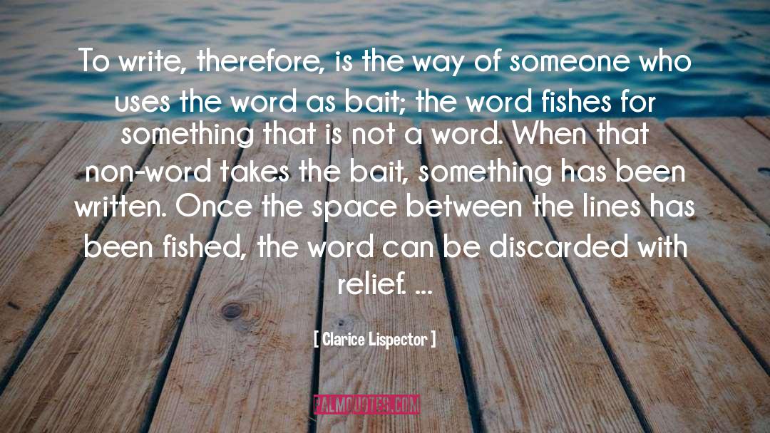 Clarice Lispector Quotes: To write, therefore, is the