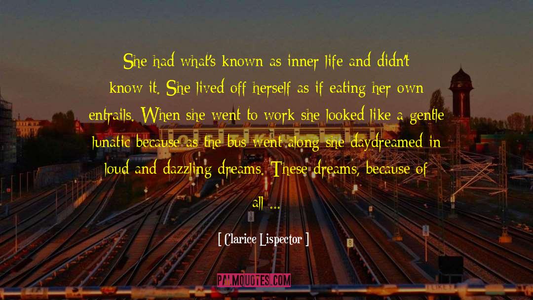 Clarice Lispector Quotes: She had what's known as