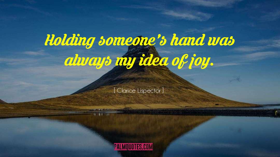 Clarice Lispector Quotes: Holding someone's hand was always