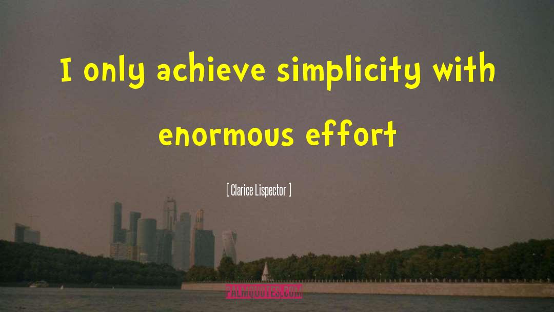 Clarice Lispector Quotes: I only achieve simplicity with