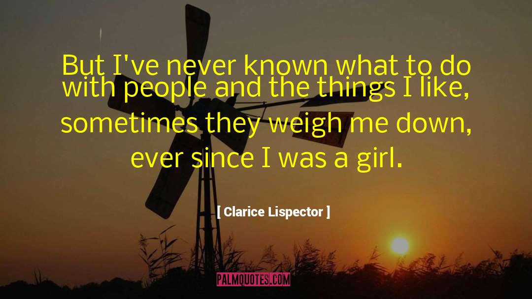 Clarice Lispector Quotes: But I've never known what