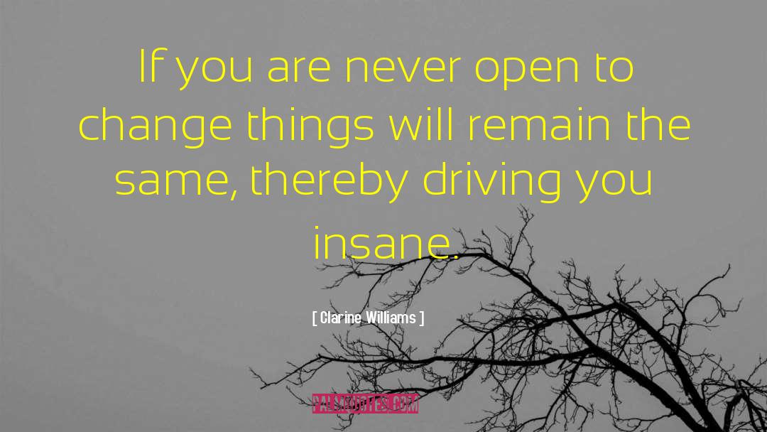 Clarine Williams Quotes: If you are never open