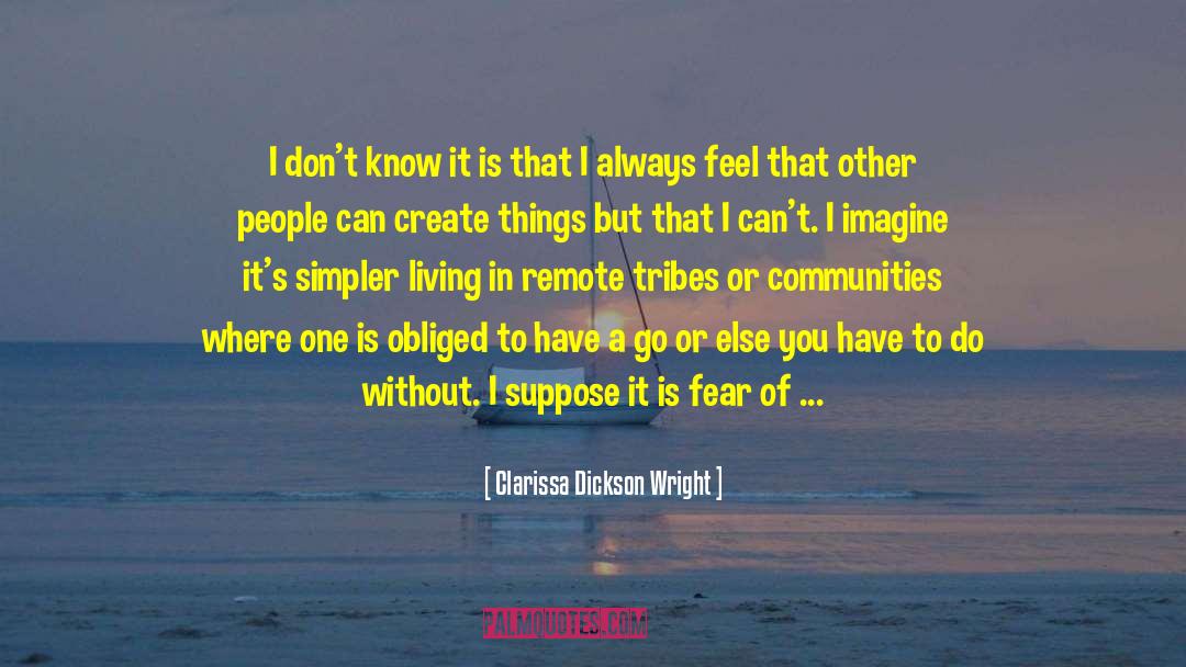 Clarissa Dickson Wright Quotes: I don't know it is