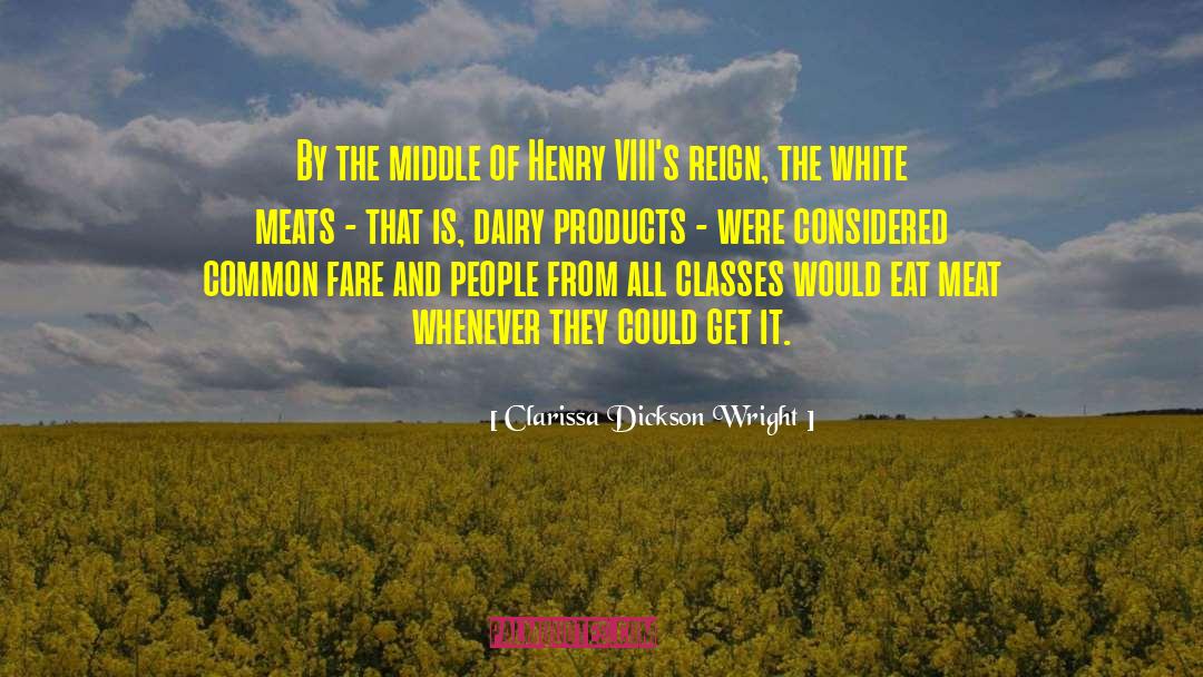 Clarissa Dickson Wright Quotes: By the middle of Henry