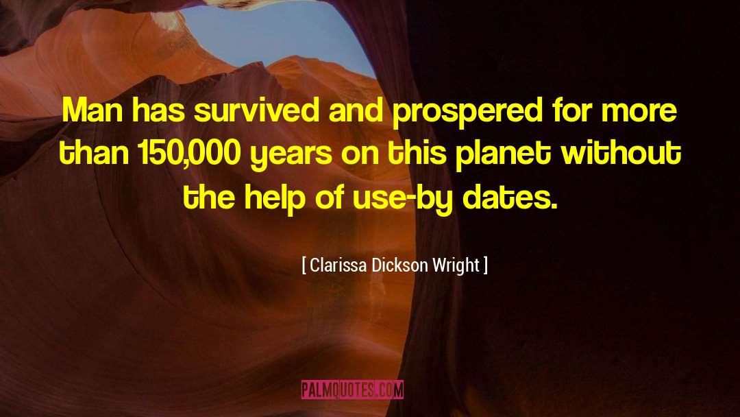 Clarissa Dickson Wright Quotes: Man has survived and prospered