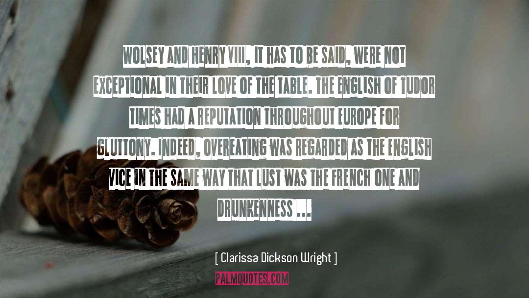 Clarissa Dickson Wright Quotes: Wolsey and Henry VIII, it