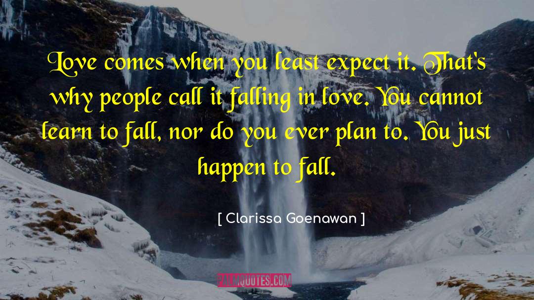 Clarissa Goenawan Quotes: Love comes when you least