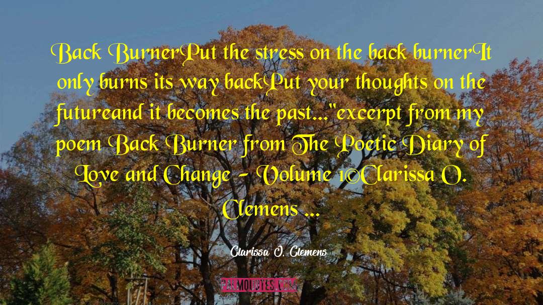 Clarissa O. Clemens Quotes: Back Burner<br /><br />Put the