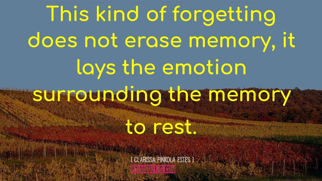 Clarissa Pinkola Estes Quotes: This kind of forgetting does