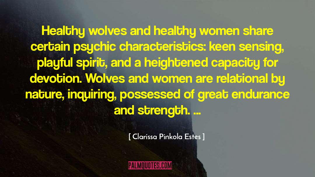 Clarissa Pinkola Estes Quotes: Healthy wolves and healthy women