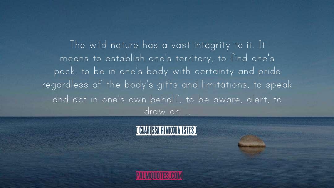 Clarissa Pinkola Estes Quotes: The wild nature has a