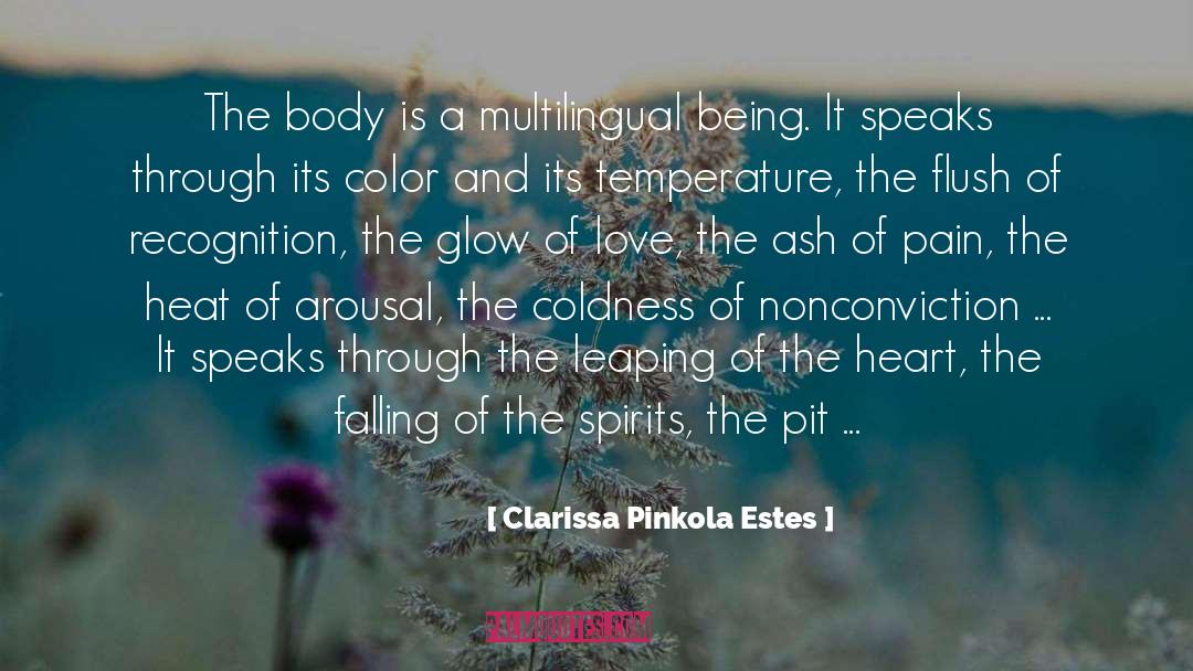 Clarissa Pinkola Estes Quotes: The body is a multilingual