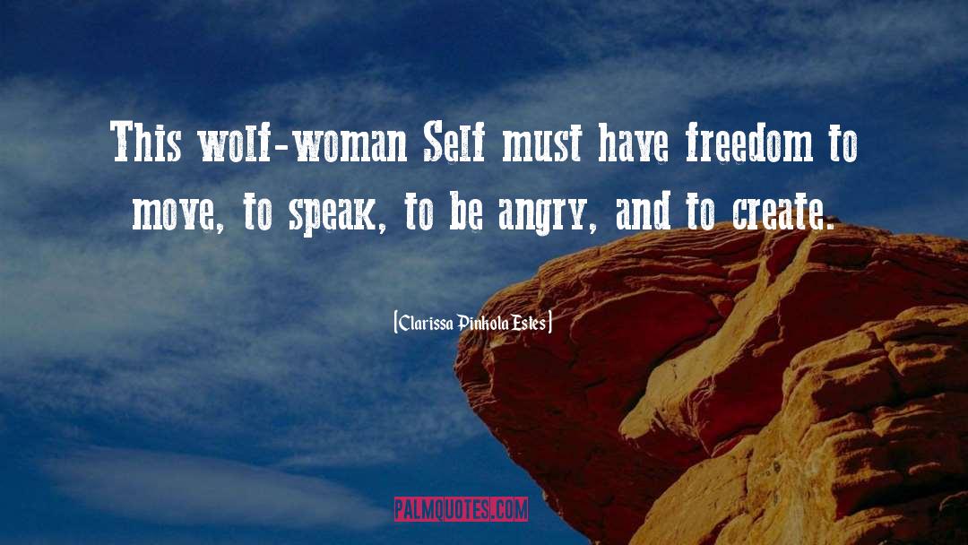 Clarissa Pinkola Estes Quotes: This wolf-woman Self must have
