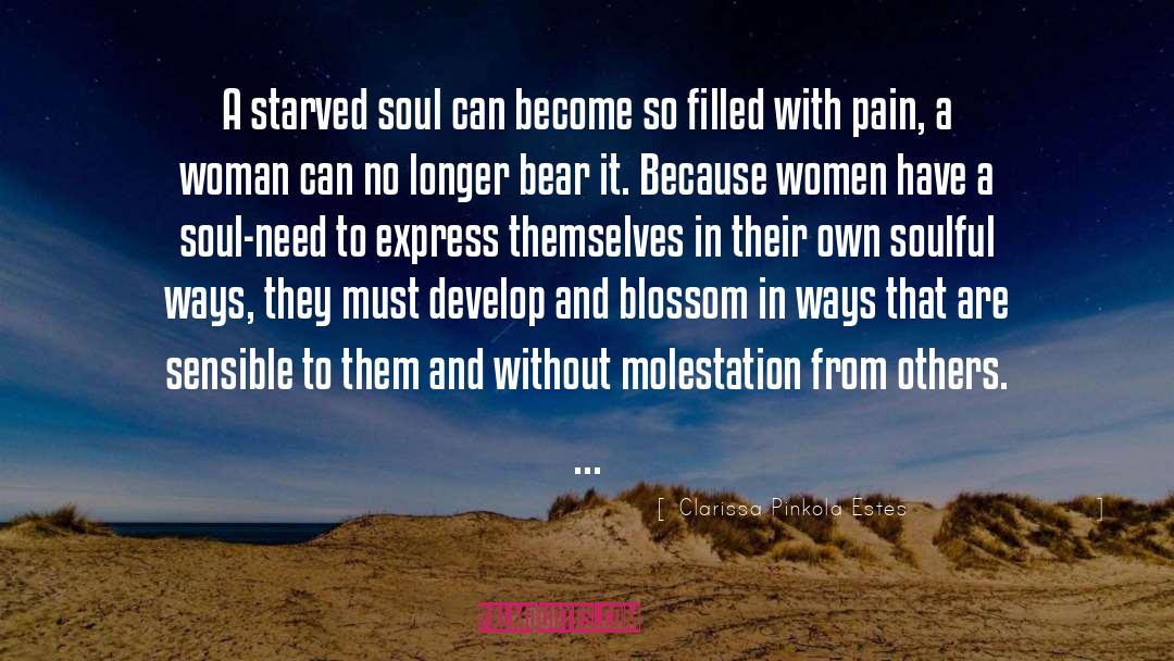 Clarissa Pinkola Estes Quotes: A starved soul can become