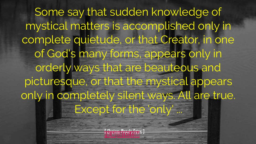 Clarissa Pinkola Estes Quotes: Some say that sudden knowledge