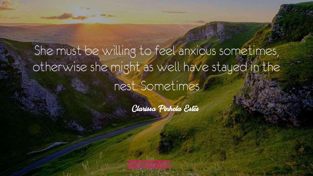 Clarissa Pinkola Estes Quotes: She must be willing to